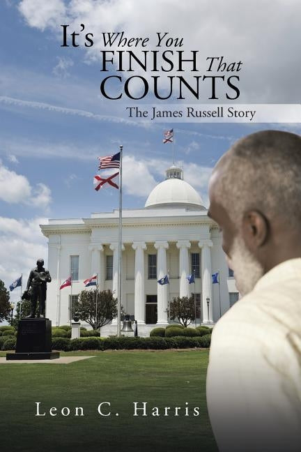 It's Where You Finish That Counts: The James Russell Story by Harris, Leon C.