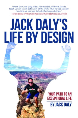 Life by Design: Your Path to an Exceptional Life by Daly, Jack