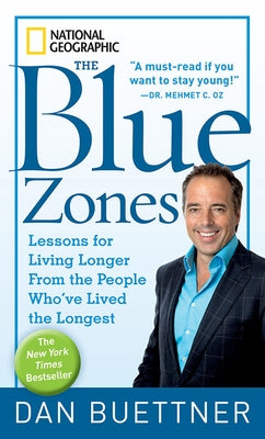 The Blue Zones: Lessons for Living Longer from the People Who've Lived the Longest by Buettner, Dan