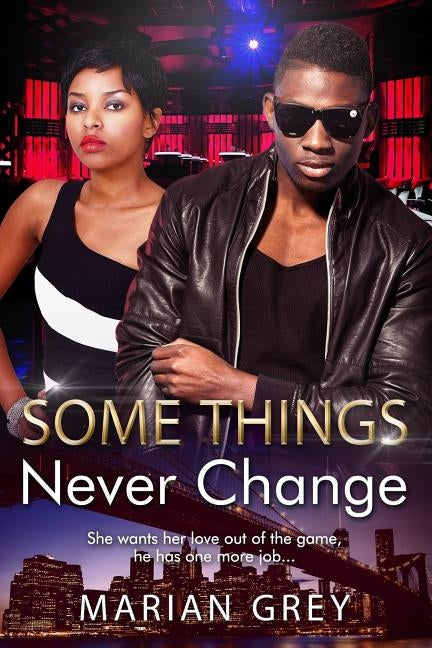 Some Things Never Change: An African American BWBM Urban Fiction Romance by Mrian Grey, Marian