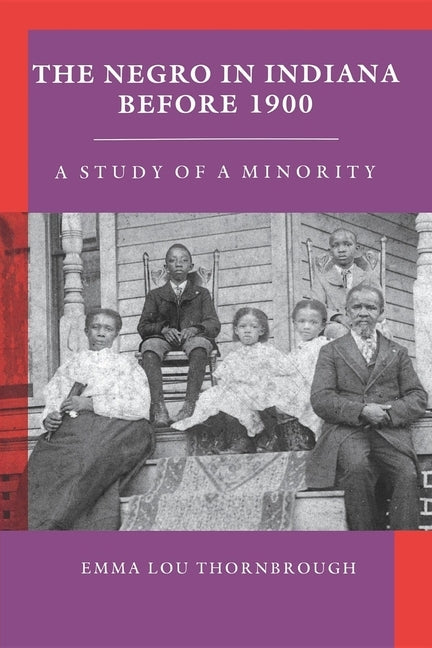 The Negro in Indiana Before 1900: A Study of a Minority by Thornbrough, Emma Lou