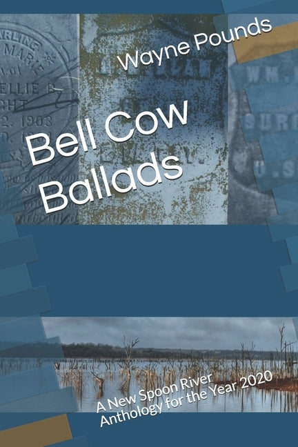Bell Cow Ballads: A New Spoon River Anthology for the Year 2020 by Pounds, Wayne
