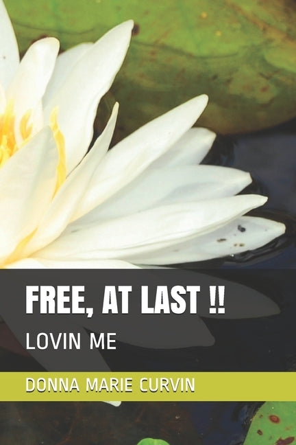 Free, at Last !!: Lovin Me by Curvin, Donna Marie