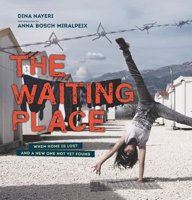 The Waiting Place: When Home Is Lost and a New One Not Yet Found by Nayeri, Dina