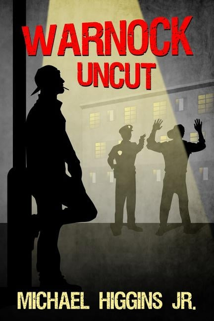Warnock Uncut: A North Philly Tale by Higgins Jr, Michael