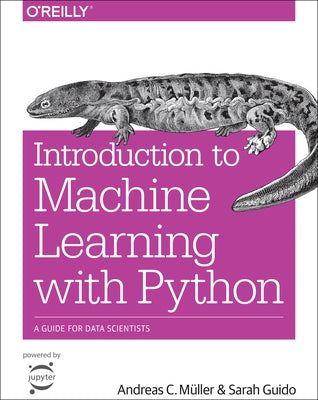 Introduction to Machine Learning with Python: A Guide for Data Scientists by Müller, Andreas