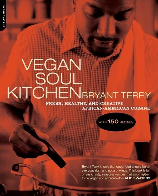 Vegan Soul Kitchen: Fresh, Healthy, and Creative African-American Cuisine by Terry, Bryant