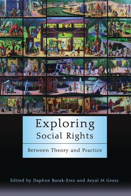 Exploring Social Rights: Between Theory and Practice by Barak-Erez, Daphne