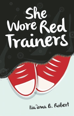 She Wore Red Trainers by Robert, Na'ima B.