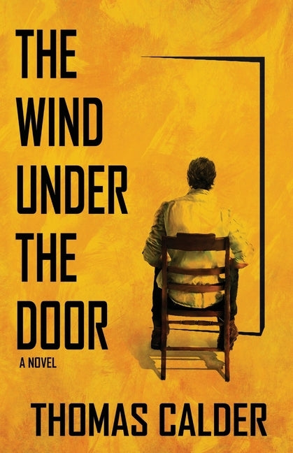 The Wind Under the Door by Calder, Thomas