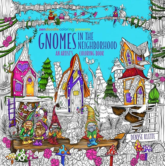 Zendoodle Coloring Presents Gnomes in the Neighborhood: An Artist's Coloring Book by Klette, Denyse