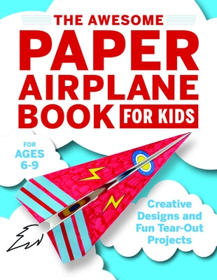 The Awesome Paper Airplane Book for Kids: Creative Designs and Fun Tear-Out Projects by Luca, Stefania