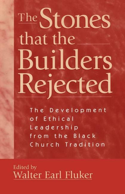 The Stones That the Builders Rejected by Fluker, Walter E.