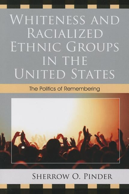 Whiteness & Racialize Ethnic Gpb by Pinder, Sherrow O.