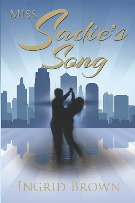 Miss Sadie's Song by Brown, Ingrid