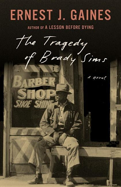 The Tragedy of Brady Sims by Gaines, Ernest J.