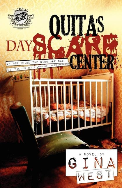 Quita's Dayscare Center (the Cartel Publications Presents) by West, Gina