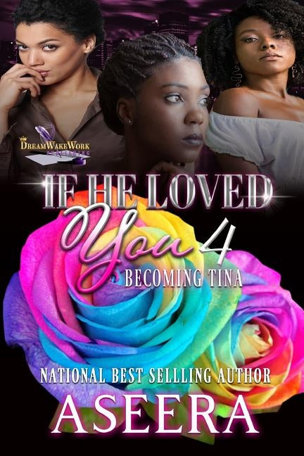 If He Loved You 4: Becoming Tina by Aseera, Author