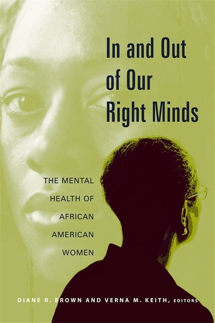 In and Out of Our Right Minds: The Mental Health of African American Women by Brown, Diane