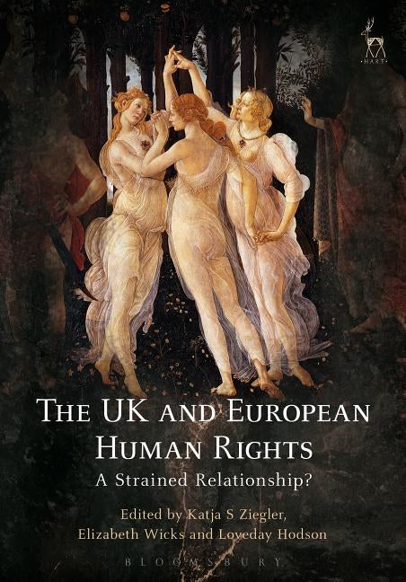 The UK and European Human Rights: A Strained Relationship? by Ziegler, Katja S.