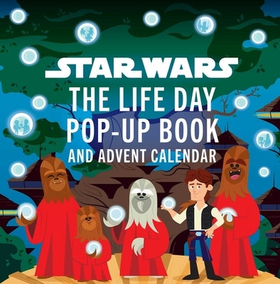 Star Wars: The Life Day Pop-Up Book and Advent Calendar by Insight Editions