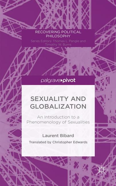 Sexuality and Globalization: An Introduction to a Phenomenology of Sexualities by Edwards, Christopher