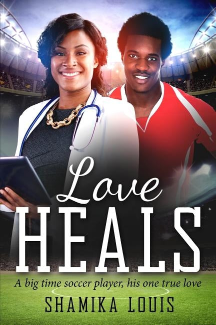 Love Heals: A Millionaire Sports African American Romance For Adults by Louis, Shamika