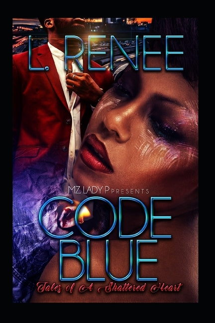 Code Blue: Tales Of A Shattered Heart by Renee, L.