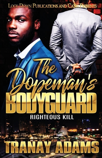 The Dopeman's Bodyguard: Righteous Kill by Adams, Tranay