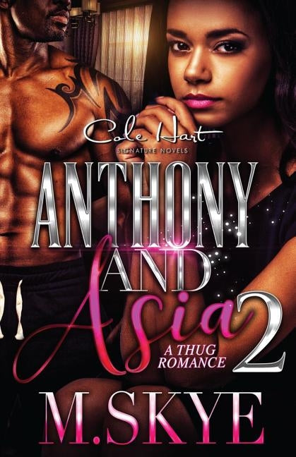 Anthony and Asia 2: A Thug Romance by Skye, M.