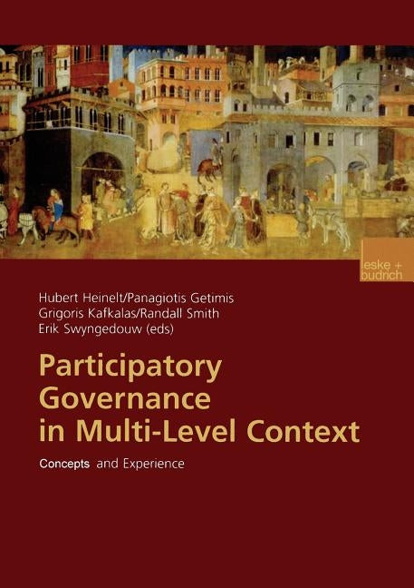 Participatory Governance in Multi-Level Context: Concepts and Experience by Heinelt, Hubert