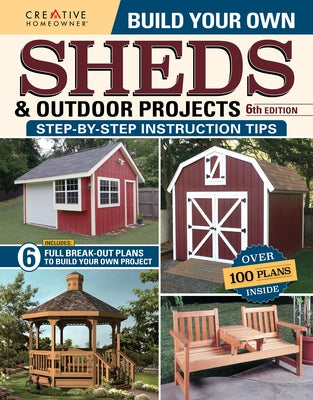 Build Your Own Sheds & Outdoor Projects Manual, Sixth Edition by Design America Inc