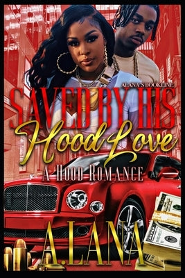 Saved By His Hood Love 2: A Hood Romance by Lana, A.