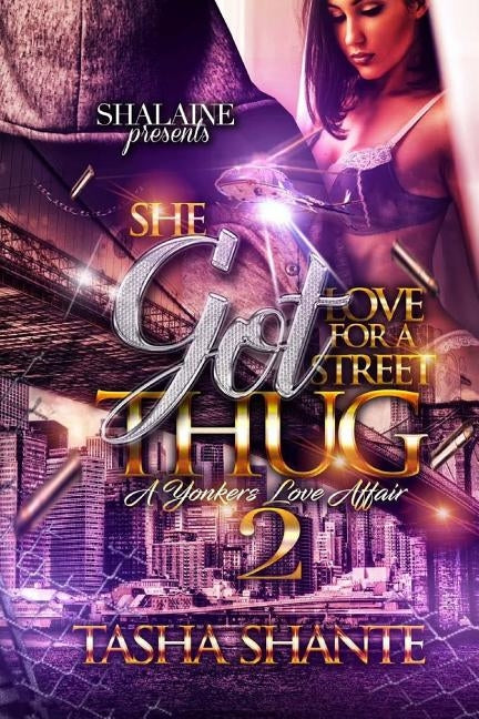 She Got Love For A Street Thug 2: A Yonkers Love Affair by Shante, Tasha