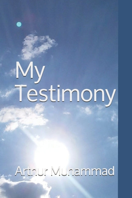 My Testimony by Muhammad, Leshaundra F.