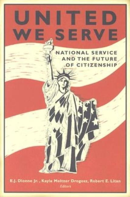United We Serve: National Service and the Future of Citizenship by Dionne, E. J.