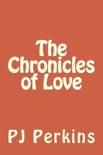 The Chronicles of Love by Perkins, Pj Roosevelt