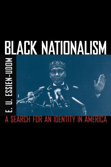 Black Nationalism: The Search for an Identity by Essien-Udom, E. U.