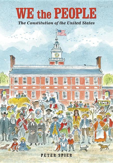 We the People: The Constitution of the United States by Spier, Peter