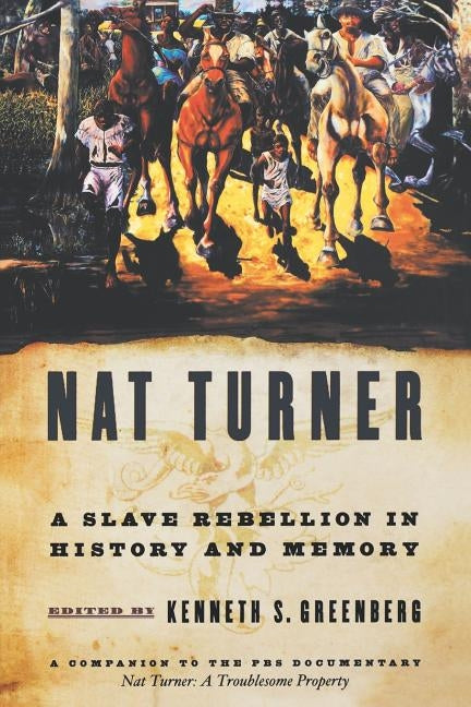 Nat Turner: A Slave Rebellion in History and Memory by Greenberg, Kenneth S.