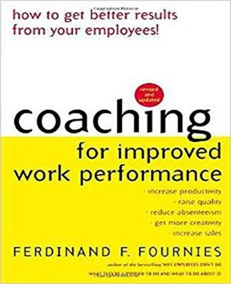 Coaching for Improved Work Performance by Fournies, Ferdinand