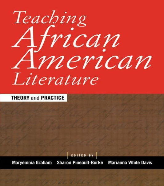 Teaching African American Literature: Theory and Practice by Graham, Maryemma