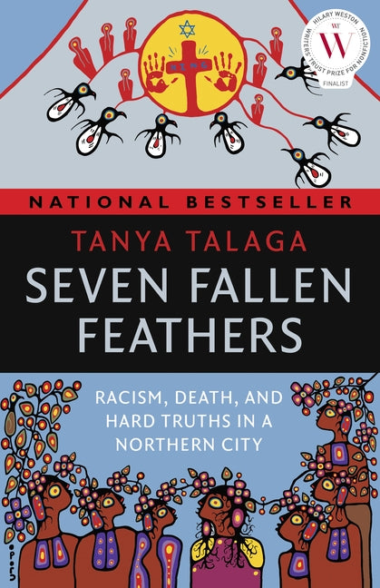 Seven Fallen Feathers: Racism, Death, and Hard Truths in a Northern City by Talaga, Tanya