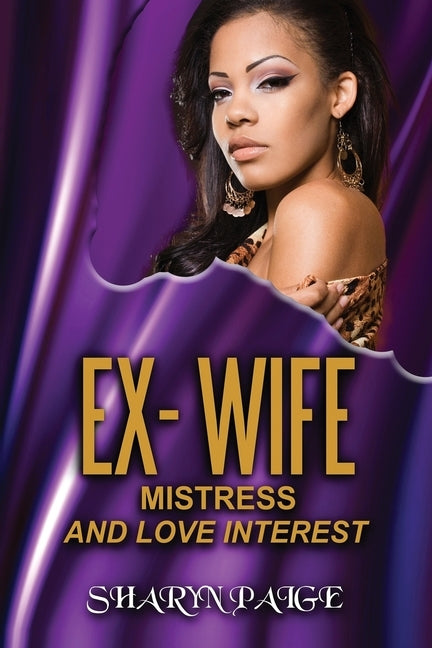 Ex-Wife, Mistress and Love Interest by Paige, Sharyn