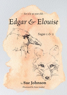 Edgar & Elouise - Sagas 1 & 2: For 9 to 90 year olds by Johnson, Sue