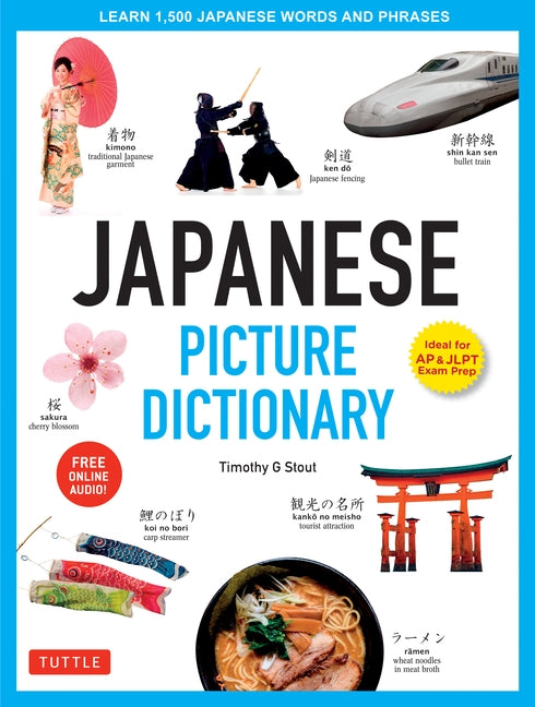 Japanese Picture Dictionary: Learn 1,500 Japanese Words and Phrases (Ideal for Jlpt & AP Exam Prep; Includes Online Audio) by Stout, Timothy G.