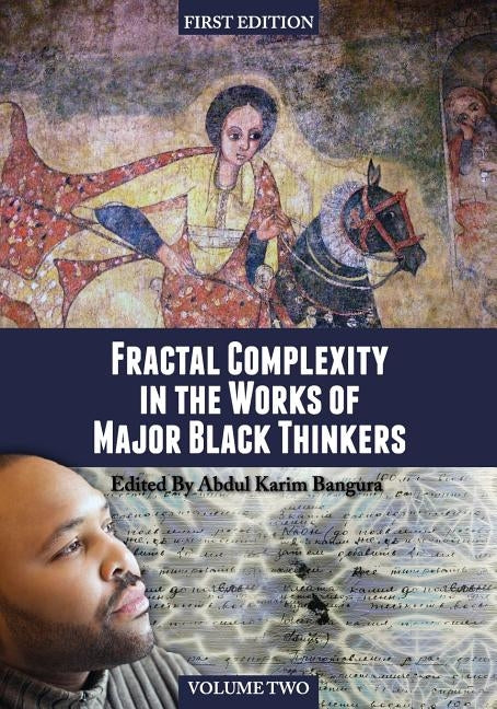 Fractal Complexity in the Works of Major Black Thinkers (Volume II) by Bangura, Abdul Karim