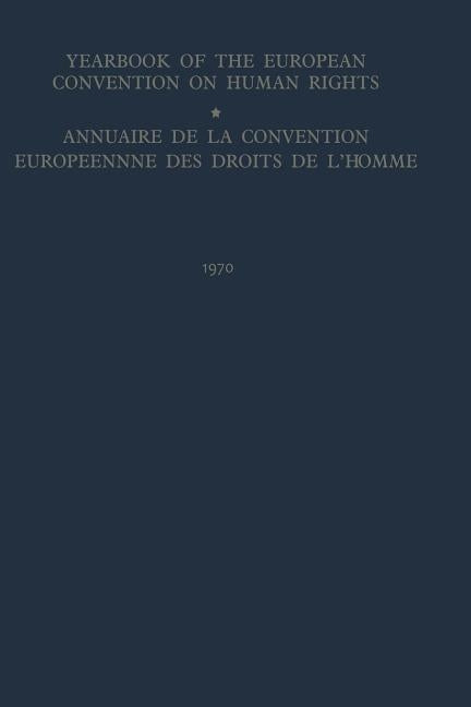 Yearbook of the European Convention on Human Rights / Annuaire de la Convention Europeenne Des Droits de l'Homme by Council of Europe Staff