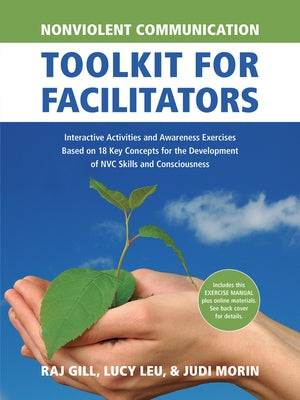 Nonviolent Communication Toolkit for Facilitators: Interactive Activities and Awareness Exercises Based on 18 Key Concepts for the Development of Nvc by Morin, Judi