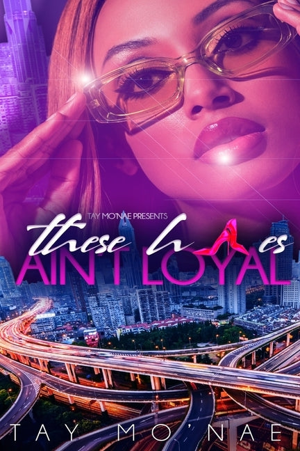 These H*es Ain't Loyal by Mo'nae, Tay